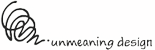 UnmeaningDesign